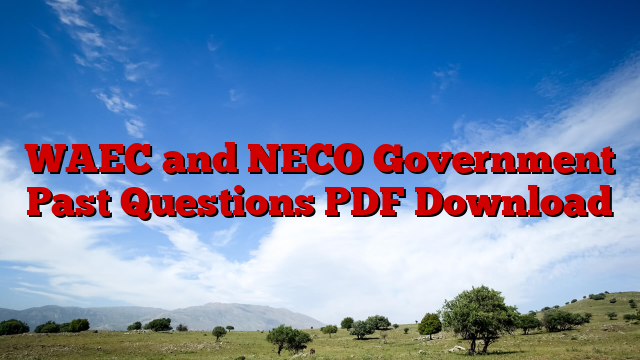 WAEC and NECO Government Past Questions PDF Download