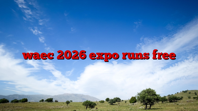 waec 2026 expo runs free