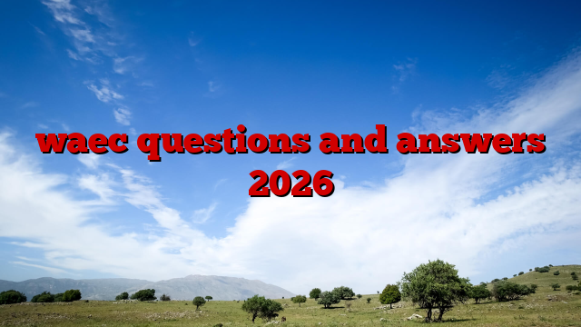 waec questions and answers 2026
